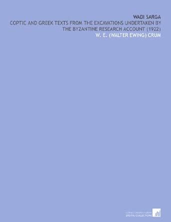 Wadi Sarga: Coptic and Greek Texts From the Excavations Undertaken by ...