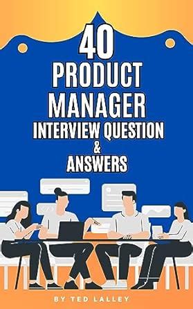 40 Product Manager Interview Questions & Answers: Unlock the Secrets to ...