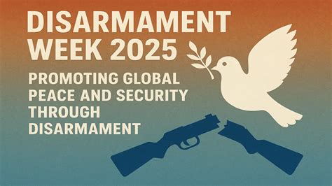 Disarmament Week 2025: Promoting Global Peace and Security through ...