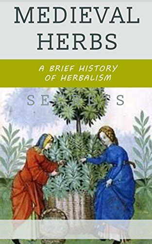 Medieval Herbs: A Brief History of Herbalism eBook : Wilkinson, Anne ...