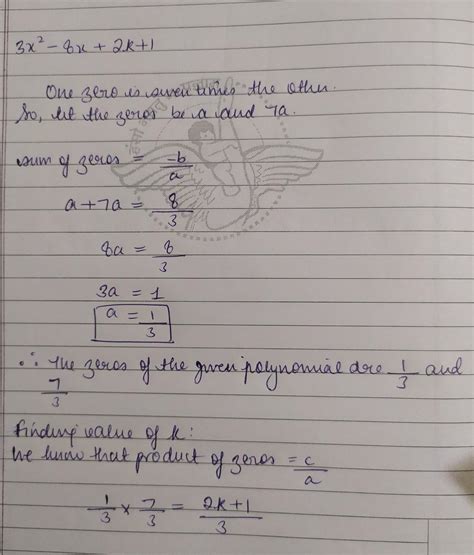 7. If one zero of the polynomial 3x - 8x + 2k + 1 is seven times the ...