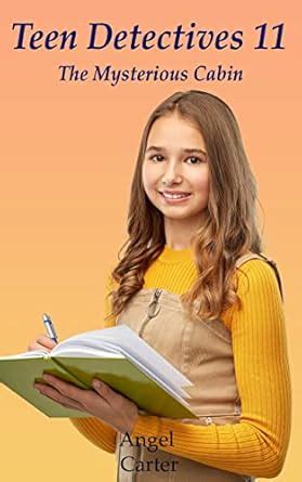 Teen Detectives 11: The Mysterious Cabin (Teenage Detectives) eBook ...