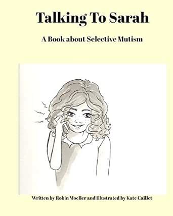 Talking To Sarah: A Book about Selective Mutism eBook : Moeller, Robin ...