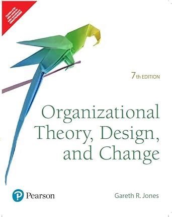 Organizational Theory, Design, and Change,7th Edition - Pearson ...