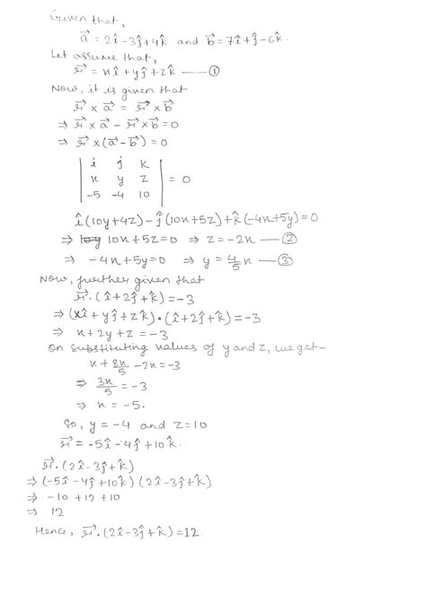Let [tex]\vec{a}=2 \hat{i}-3 \hat{j}+4 \hat{k}[/tex] and [tex]\vec{b}=7 ...