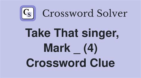 Take That singer, Mark _ (4) - Crossword Clue Answers - Crossword Solver