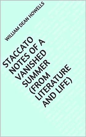 Staccato Notes of a Vanished Summer (from Literat eBook : Howells ...