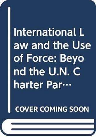 Buy International Law and the Use of Force: Beyond the U.N. Charter ...