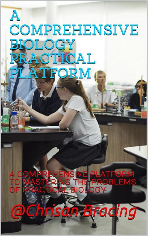 A COMPREHENSIVE BIOLOGY PRACTICAL PLATFORM: A COMPREHENSIVE PLATFORM TO ...