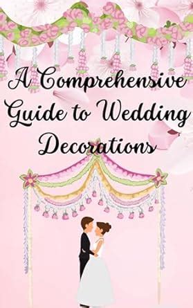 A Comprehensive Guide to Wedding Decorations (Comprehensive Stuff ...
