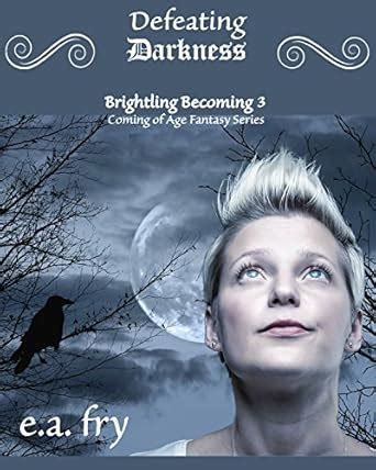Defeating Darkness: A Coming of Age Fantasy Novel (Brightling Becoming ...