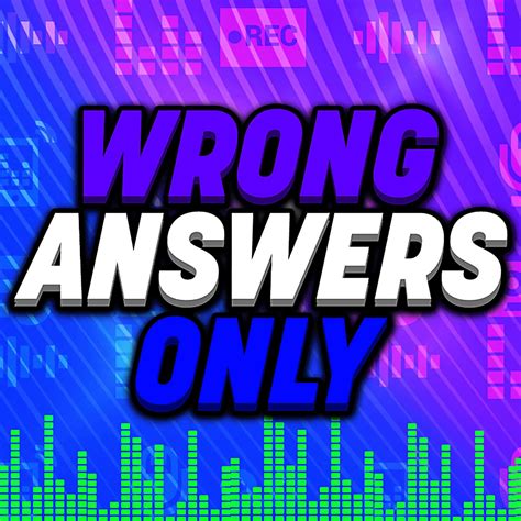the best wrong answers only quiz ever to be made - Quizizz