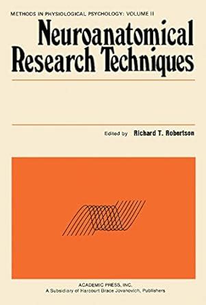 Neuroanatomical Research Techniques (Methods in physiological ...