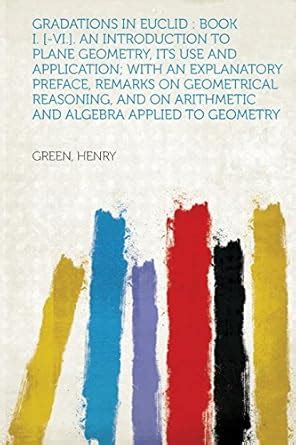 Gradations in Euclid: Book I. [-VI.]. an Introduction to Plane Geometry ...