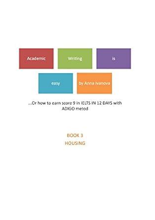 Academic Writing is easy: or how to earn score 9 in IELTS (3 Book 16 ...