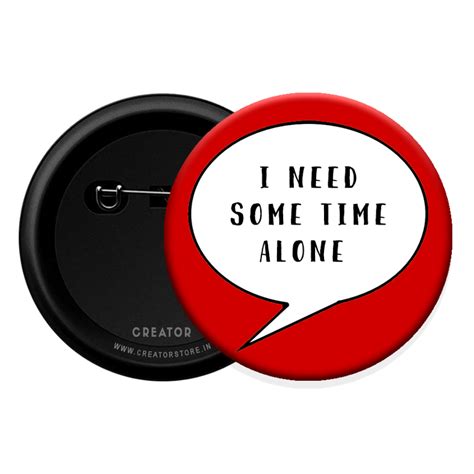 I need some time alone Button Badge – Creator Store