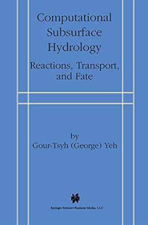 Computational Subsurface Hydrology: Reactions, Transport, and Fate ...