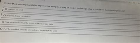 Solved: D Where the insulating capability of protective equipment may ...