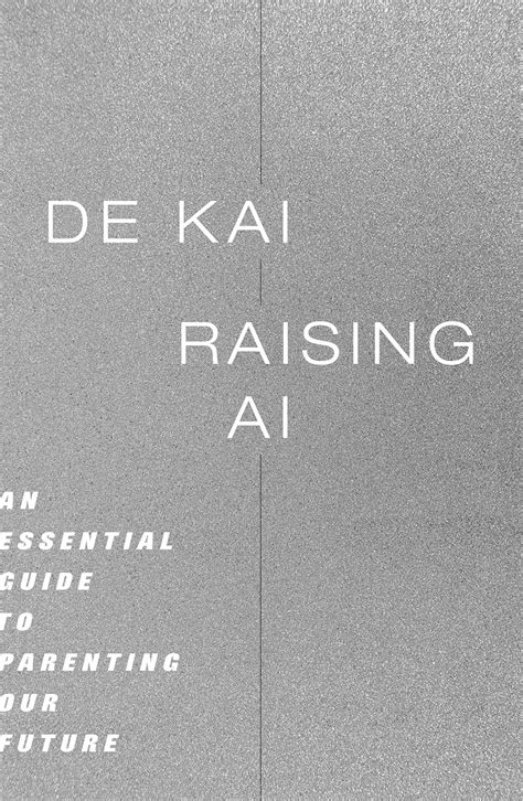 Buy Raising AI: An Essential Guide to Parenting Our Future Book Online ...
