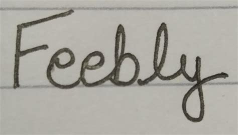 one word meaning of feebly - Brainly.in