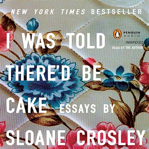 I Was Told There'd Be Cake (Audio Download): Sloane Crosley, Sloane ...