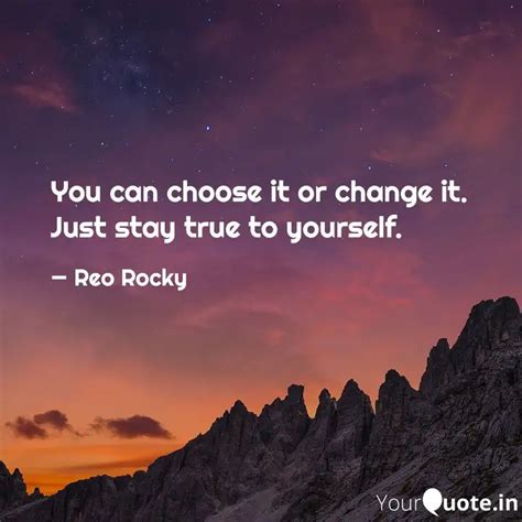 You can choose it or chan... | Quotes & Writings by Reo Rocky | YourQuote