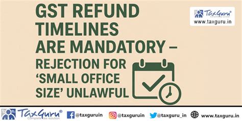 GST Refund Timelines Are Mandatory – Rejection for “Small Office Size ...