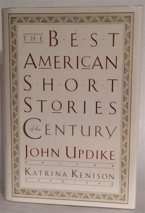 The Best American Short Stories of the Century. by Updike, John and ...