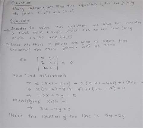 Using determinants, find the equation of the line joining the points (2 ...