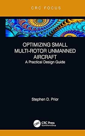 Optimizing Small Multi-Rotor Unmanned Aircraft: A Practical Design ...