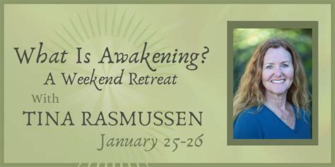 What is Awakening? A Weekend Retreat with Tina Rasmussen, 2820 7th St ...