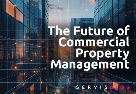 The Future Of Commercial Property Management | Servis Realty Inc ...