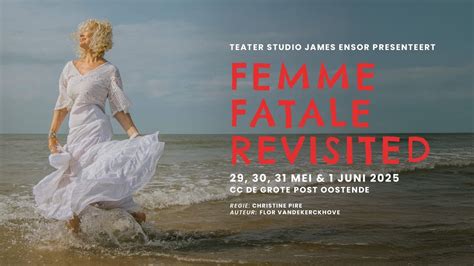 Teater Studio James Ensor speelt “Femme Fatale Revisited”, De Grote ...