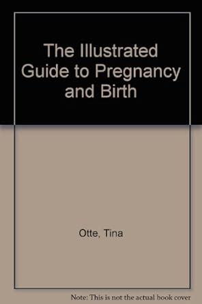 Buy The Illustrated Guide to Pregnancy and Birth Book Online at Low ...