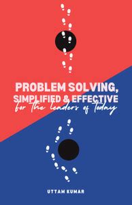 PROBLEM SOLVING, SIMPLIFIED & EFFECTIVE - For the Leaders of Today: Buy ...