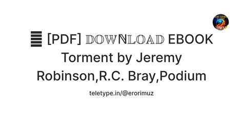 🎯 [PDF] 𝔻𝕆𝕎ℕ𝕃𝕆𝔸𝔻 EBOOK Torment by Jeremy Robinson,R.C. Bray,Podium ...