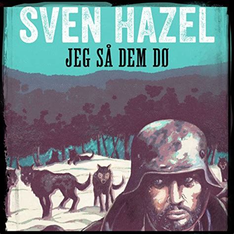 Jeg så dem dø: Sven Hazels krigsromaner 10 (Audio Download): Sven Hazel ...