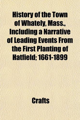 History of the Town of Whately, Mass., Including a Narrative of Leading ...