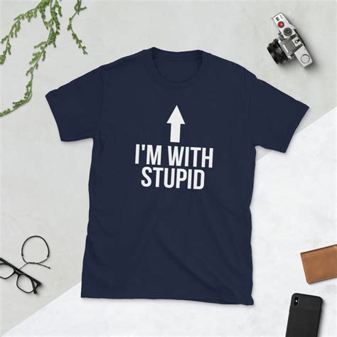 I'm With Stupid, Im With Stupid, Funny Shirt, Stupid, Funny T Shirt ...