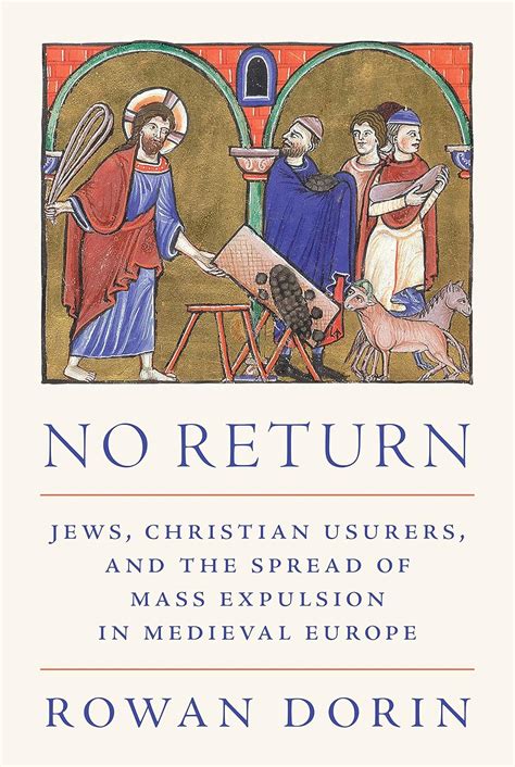 No Return: Jews, Christian Usurers, and the Spread of Mass Expulsion in ...