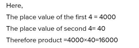Find the product of place values in 4s in 24547 - Brainly.in