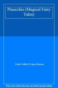 Pinocchio (Magical Fairy Tales S.) : Collodi, Carlo, Ramon, J.Lopez ...