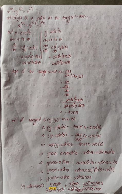 If the tangent at any point on the curve x 2/3+y2/3=a2/3 intersect the ...