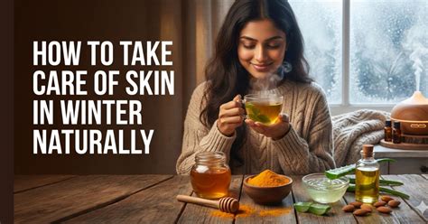 How to Take Care of Skin in Winter Naturally | Indian Home Remedies Guide