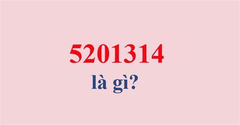 5201314 Meaning - All Mystery Behind 5201314