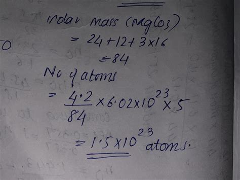 20 Calculate the number of atoms of each in 4.2 grams of MgCO3 ...