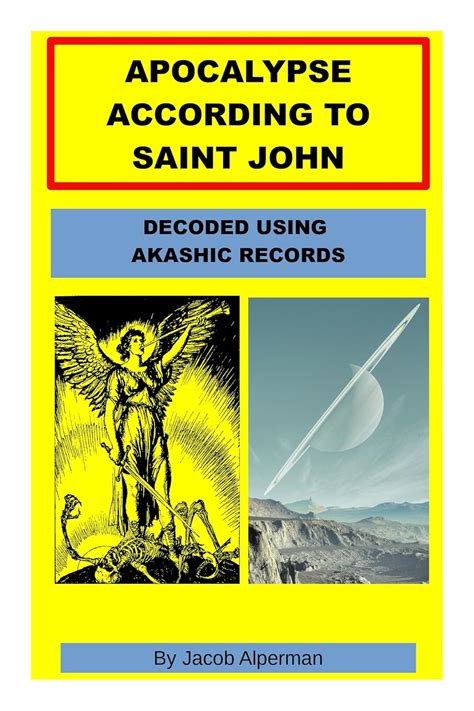 APOCALYPSE ACCORDING TO SAINT JOHN: Decoded Using Akashic Records eBook ...