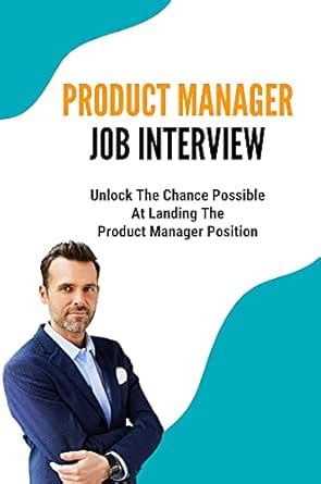 Product Manager Job Interview: Unlock The Chance Possible At Landing ...