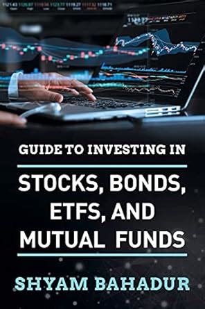Buy Guide to investing in Stocks, Bonds, ETFS and Mutual Funds: A ...