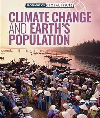 Climate Change and Earth's Population (Spotlight on Global Issues ...